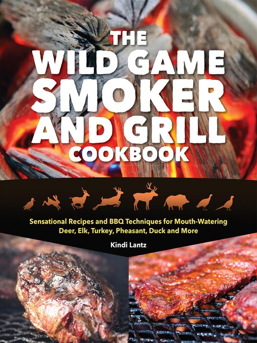 Title details for The Wild Game Smoker and Grill Cookbook by Kindi Lantz - Available